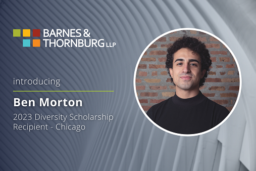 Ben Morton Barnes & Thornburg 2023 Diversity Scholarship 