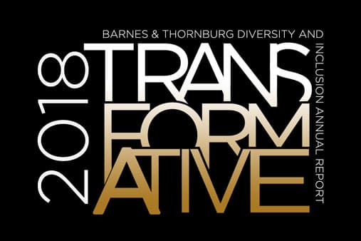 Barnes & Thornburg 2018 Diversity and Inclusion Annual Report