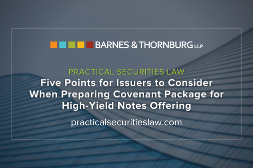 Five Points for Issuers to Consider When Preparing Covenant Package for High-Yield Notes Offering
