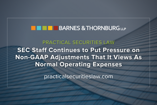 SEC Staff Continues to Put Pressure on Non-GAAP Adjustments That It Views As Normal Operating Expenses