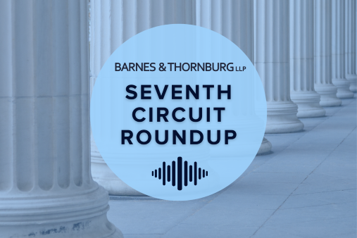 Seventh Circuit Roundup: July Opinions Include Decisions on Intervention Standards & Constitutional Claims for Sexual Assault
