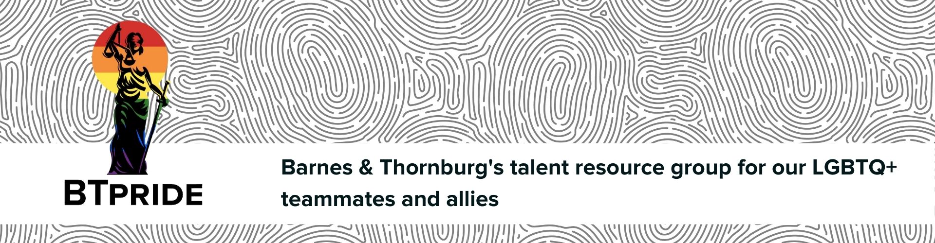 BT Pride: Barnes & Thornburg's talent resource group for our LGBTQ teammates and allies
