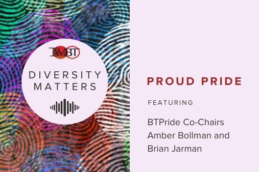 Diversity Matters episode Proud Pride, featuring BTPride Co-Chairs Amber Bollman and Brian Jarman