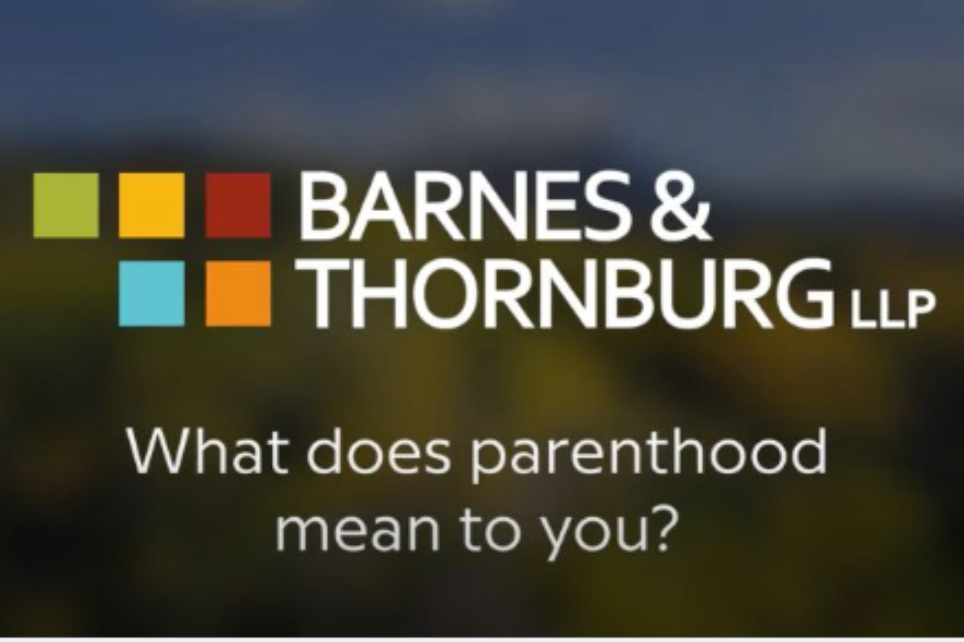 Parents Day Video Barnes & Thornburg