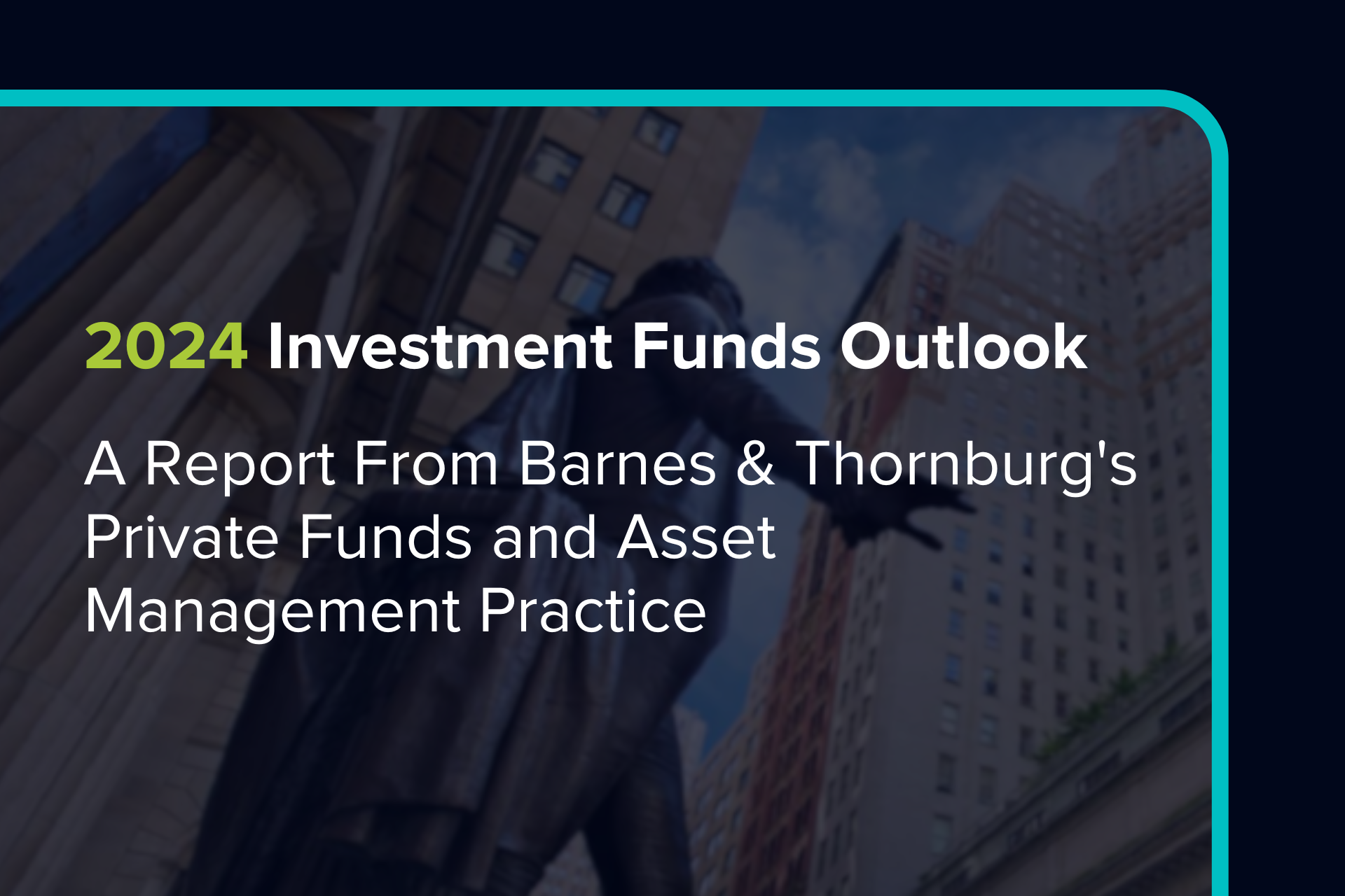 Barnes & Thornburg's 2024 Investment Funds Outlook Report